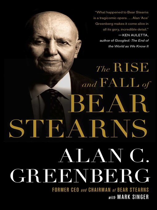 Title details for The Rise and Fall of Bear Stearns by Alan C. (Ace) Greenberg - Available